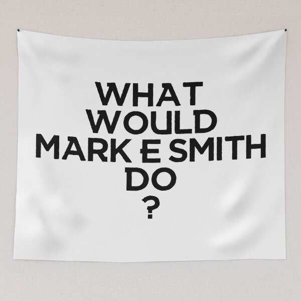 Item preview, What Would Mark E Smith Do?  designed and sold by mynameisblank.