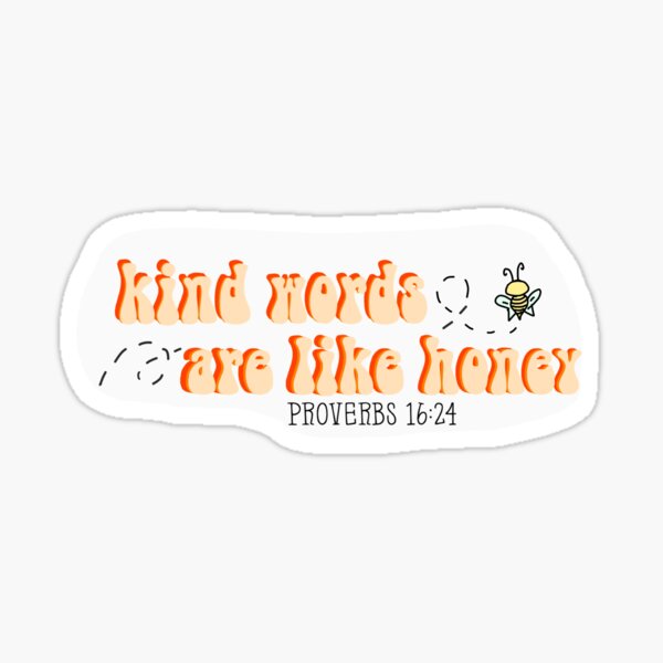 Kind Words Are like Honey Sticker