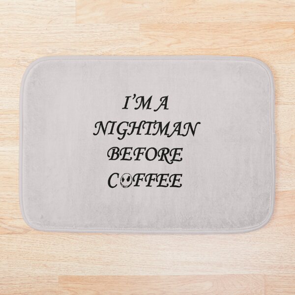 I'm a Nightmare Before Coffee Bath Mat