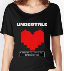Undertale: Filled with DETERMINATION Women's Relaxed Fit T-Shirt