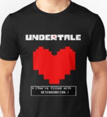 Undertale: Filled with DETERMINATION Unisex T-Shirt