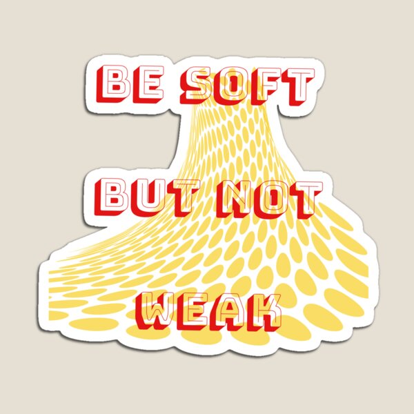 Item preview, Be soft but not weak designed and sold by MIRAMODE.