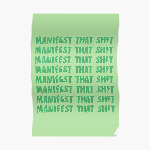 Manifest That Sh*t Green Poster