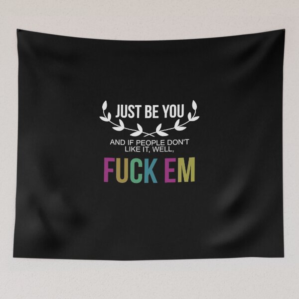 Item preview, JUST BE YOU AND IF PEOPLE DON'T LIKE IT, FUCKEM designed and sold by Rogue Planet.