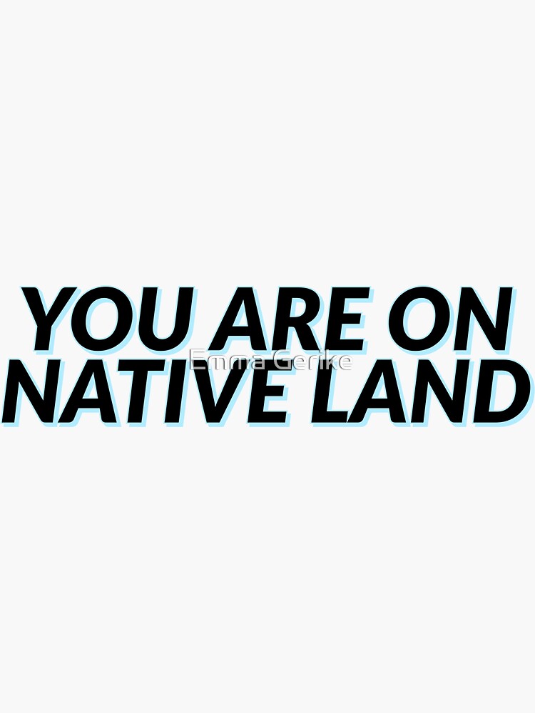 "You Are On Native Land" Sticker for Sale by emma1228 Redbubble