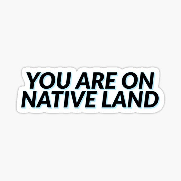 You Are On Native Land Sticker