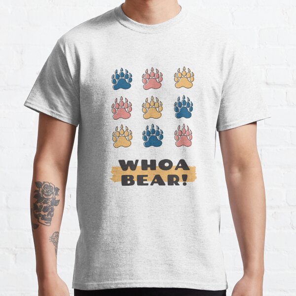 Whoa Bear! Classic T-Shirt