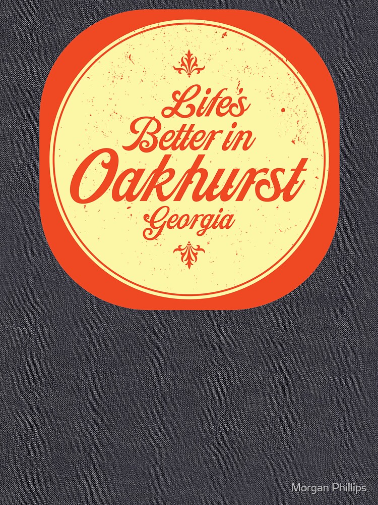 Life's Better in Oakhurst Georgia - Tee-shirt design by YepGraphix
