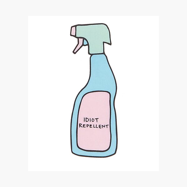 Item preview, Idiot Repellent  designed and sold by rissysIdeas.