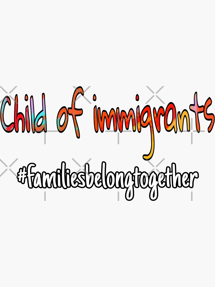 "Child of immigrants " Sticker for Sale by NeverNanashi Redbubble