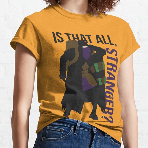 Is that all, stranger? Classic T-Shirt