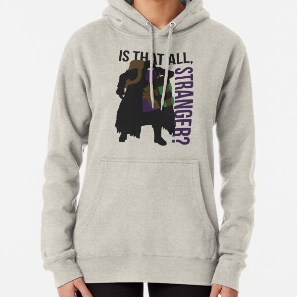 Is that all, stranger? Pullover Hoodie