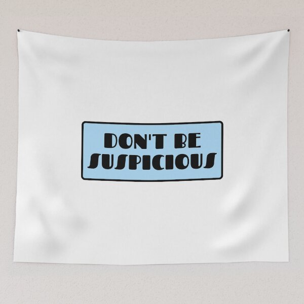 Item preview, Don't be Suspicious designed and sold by Lauren Isbel.