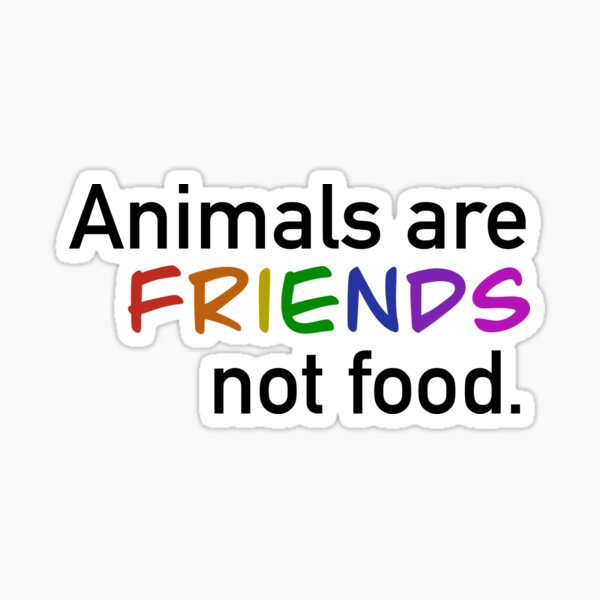 Animals are Friends Not Food Vegan Sticker