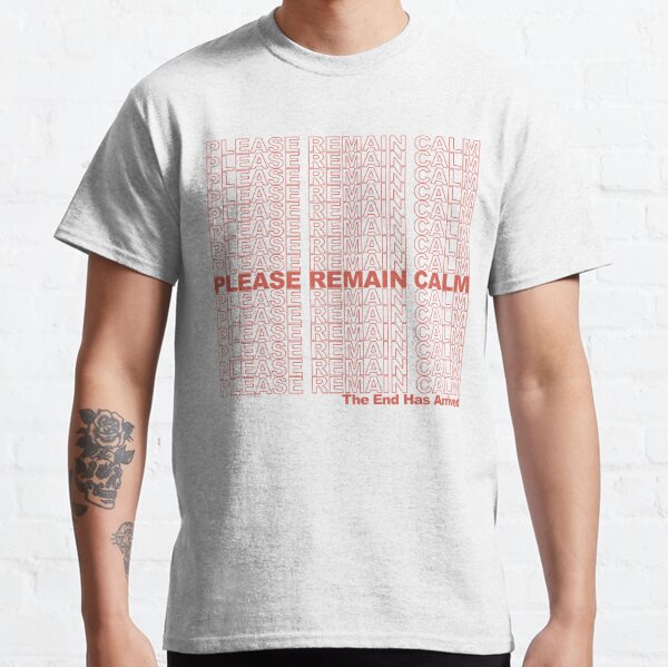 Please Remain Calm Classic T-Shirt
