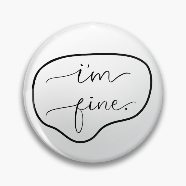 Item preview, I’m fine  designed and sold by emmy107.