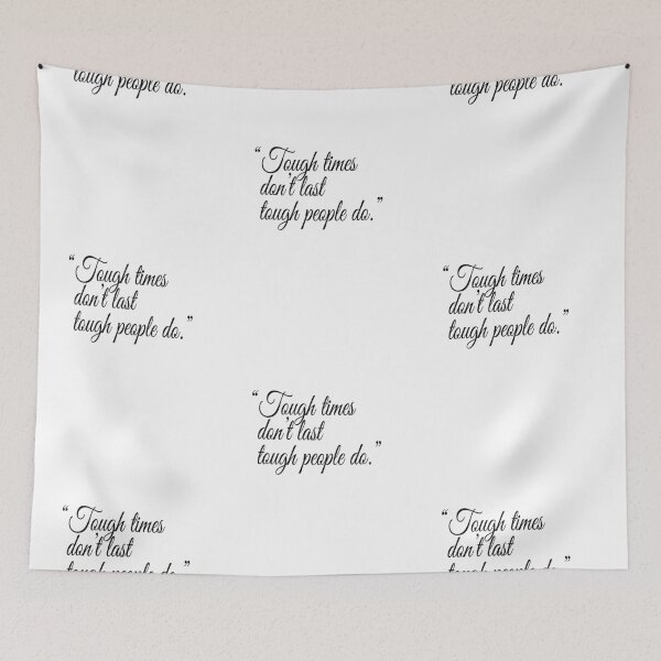 Item preview, "Tough times don't last tough people do." Quote designed and sold by agsduy.