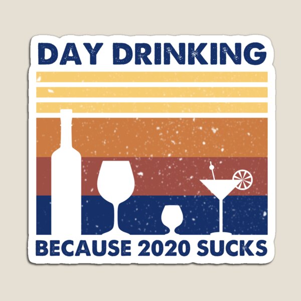 Item preview, Funny Day Drinking Because 2020 Sucks designed and sold by KoolesKanah.