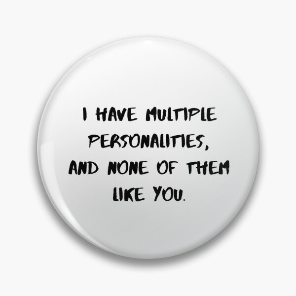 Item preview, I have multiple personalities and none of them like you designed and sold by Karina Badillo.