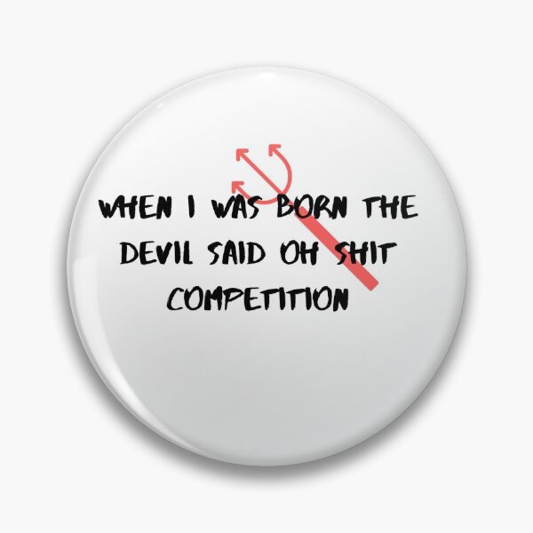 Item preview, When I was born the devil said oh shit competition designed and sold by Karina Badillo.