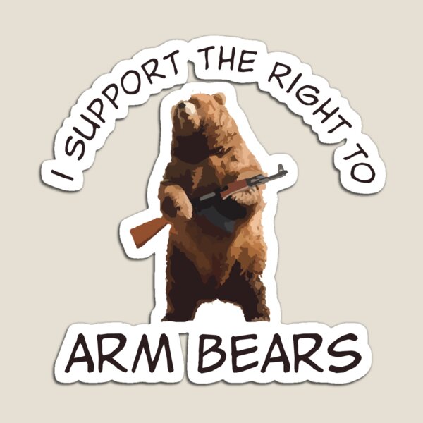 I Support The Right to Arm Bears Magnet