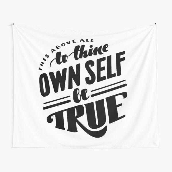 To Thine Own Self Be True - Black Tapestry