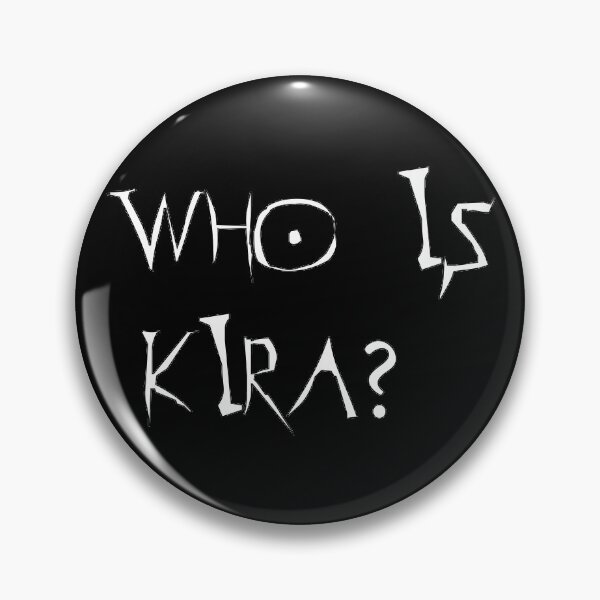 Who is Kira - Death note Pin
