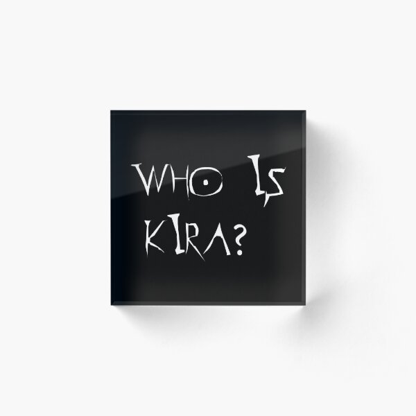 Who is Kira - Death note Acrylic Block