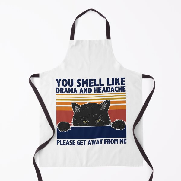 Item preview, You smell like drama and headache Please get away from me designed and sold by paxue257.
