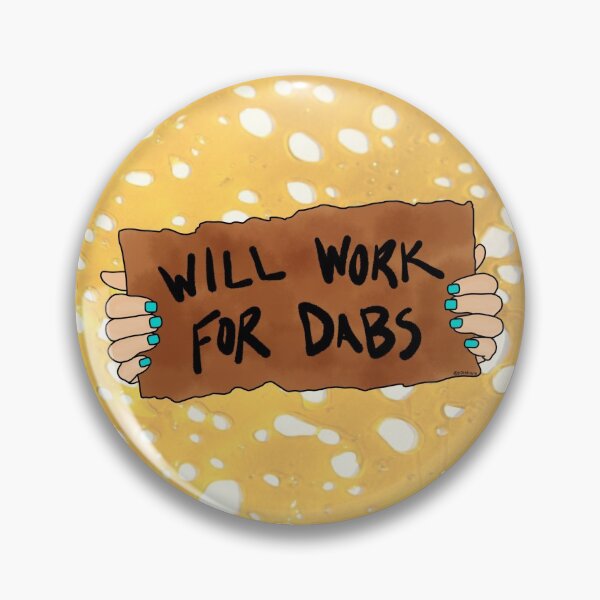 Item preview, Will Work For Dabs Cannabis 710 Art designed and sold by p0tstitute.