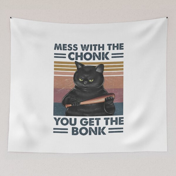 Item preview, Mess with the chonk You get the bonk designed and sold by paxue257.