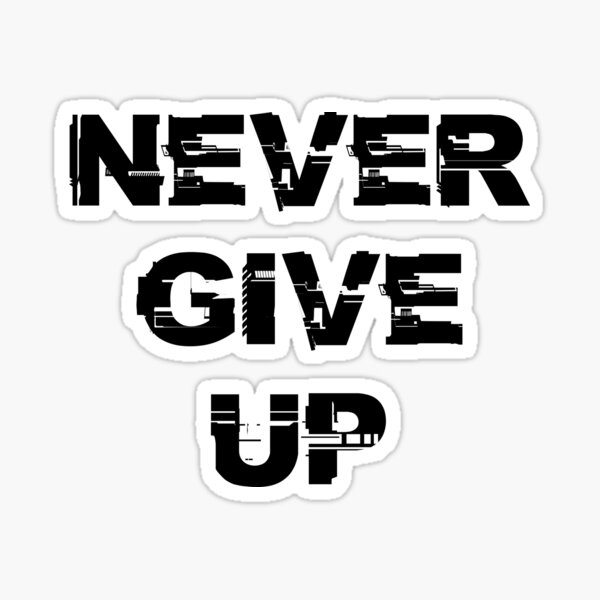 Never Give Up Sticker