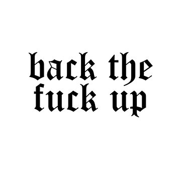 Artwork thumbnail, back the fuck up by Profashionall