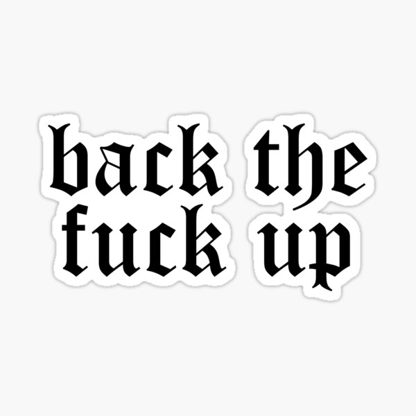 Item preview, back the fuck up designed and sold by Profashionall.