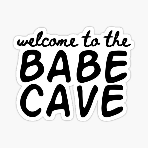 Welcome To The Babe Cave Sticker By Danielleblack04 Redbubble 4853