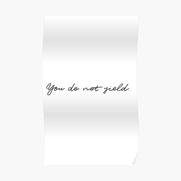 Throne Of Glass You Do Not Yield Poster By Charwatson21 Redbubble