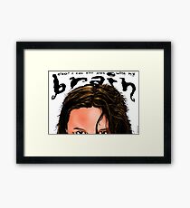 Also? I Can Kill You With My Brain Framed Print