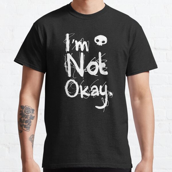 Not Okay Grunge Typography with Skull Classic T-Shirt