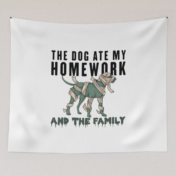 Item preview, Mummy Dog Ate Homework And Family | Funny Student Excuse designed and sold by Maria Garcia.