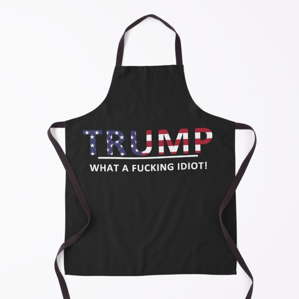 Item preview, Anti-Trump -- What a fucking idiot!! designed and sold by REApparelCo.