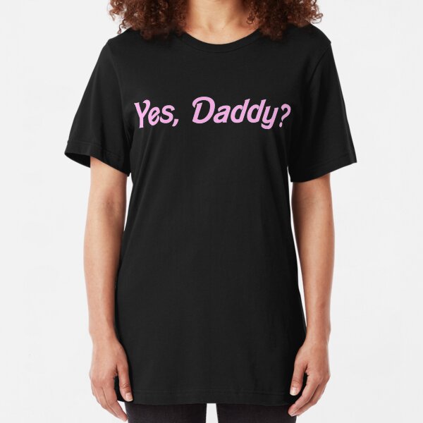 YES, DADDY SHIRT Slim Fit T-Shirt
