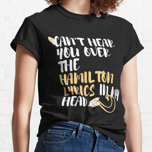 Item preview, Cant hear you over the Hamilton lyrics in my head designed and sold by relee2.