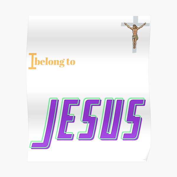 I belong to JESUS Poster