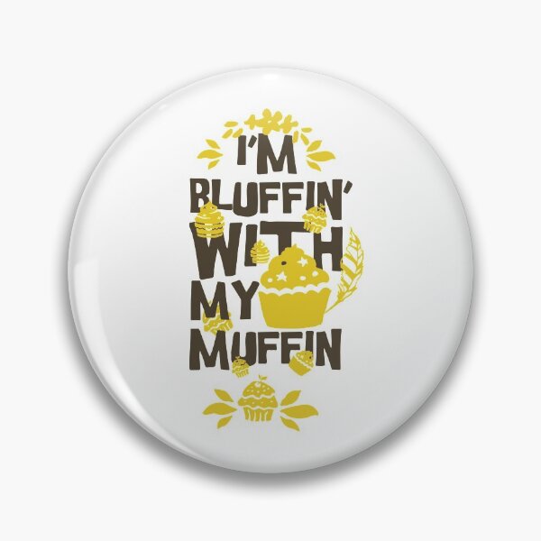 Item preview, I'm bluffin with my muffin designed and sold by ThommyBLN.