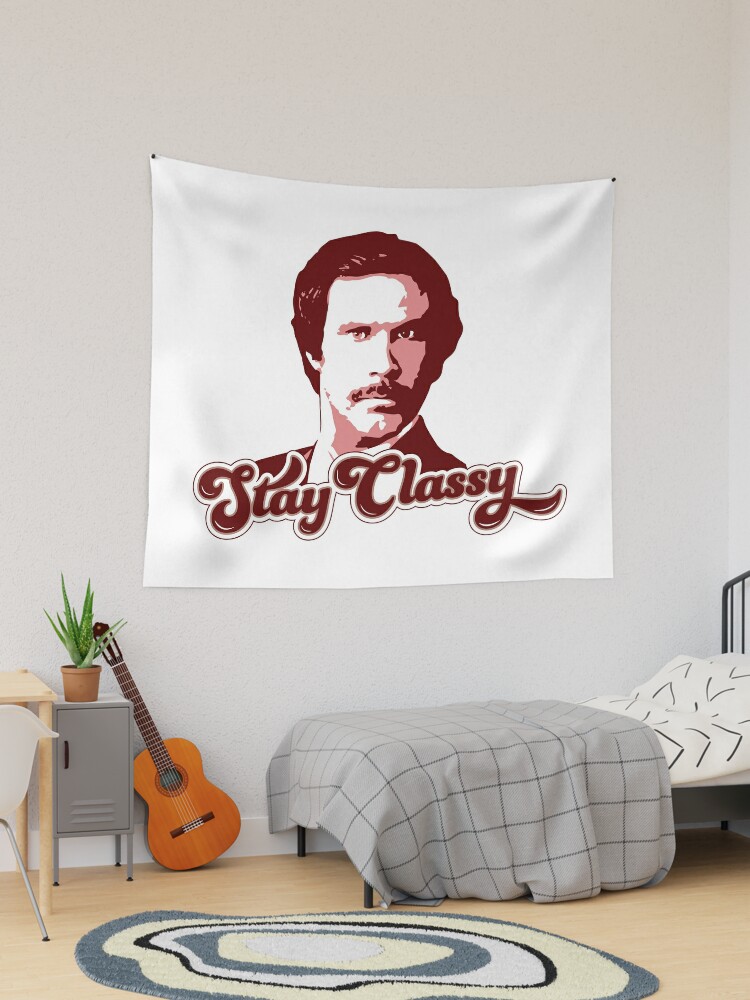 Stay Classy Ron Burgundy