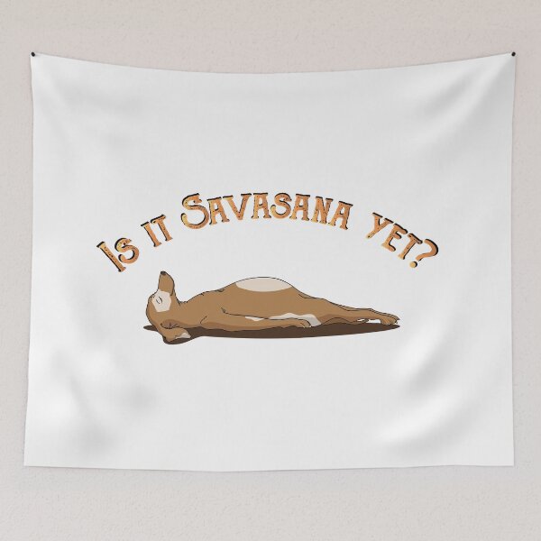 Item preview, Is it Savasana Yet? designed and sold by FernwehTrail.