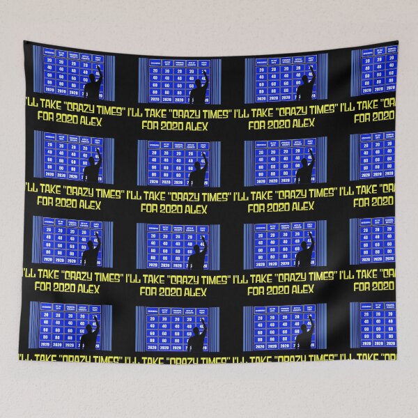 Item preview, Crazy Times for 2020 Thanks Alex designed and sold by DefendingDRealm.