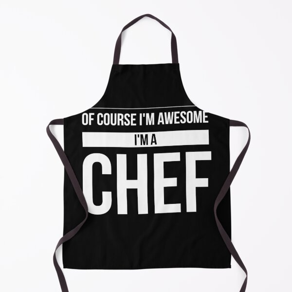 Item preview, Chef's Humor - Of Course I'm Awesome, I'm A Chef designed and sold by Michael Schmidt.