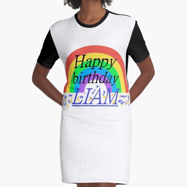 Happy Birthday Liam Gift tshirt Graphic T-Shirt Dress