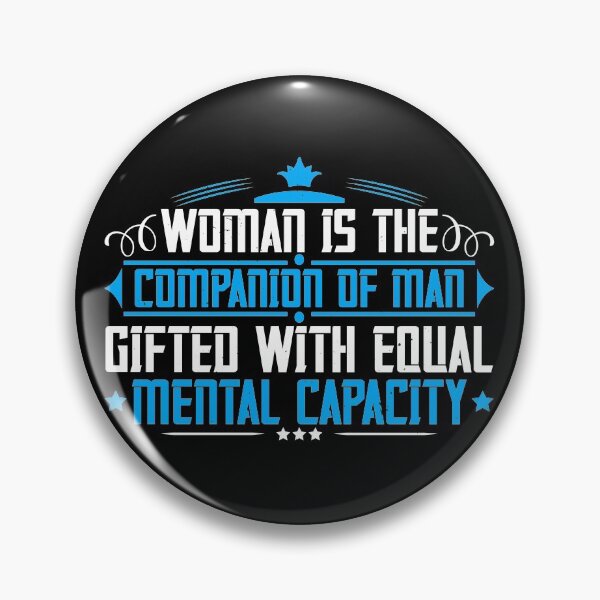 Item preview, Woman Is The Companion Of Man Gifted With Equal Mental Capacity designed and sold by GoodVibeDesign.